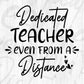 Dedicated Teacher Even From A Distance Editable T shirt Design In Ai Svg Png Cutting Printable Files