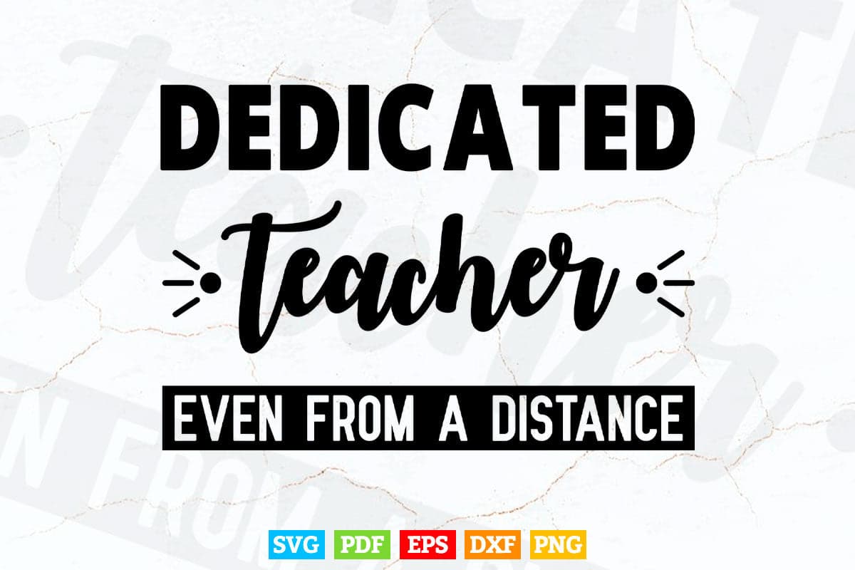 Dedicated Teacher Even From A Distance Education T shirt Design Svg Cutting Printable Files