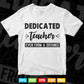 Dedicated Teacher Even From A Distance Education T shirt Design Svg Cutting Printable Files