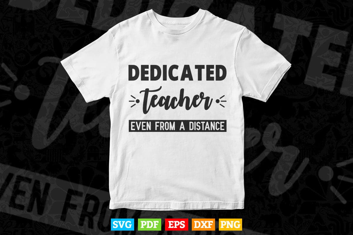Dedicated Teacher Even From A Distance Education T shirt Design Svg Cutting Printable Files
