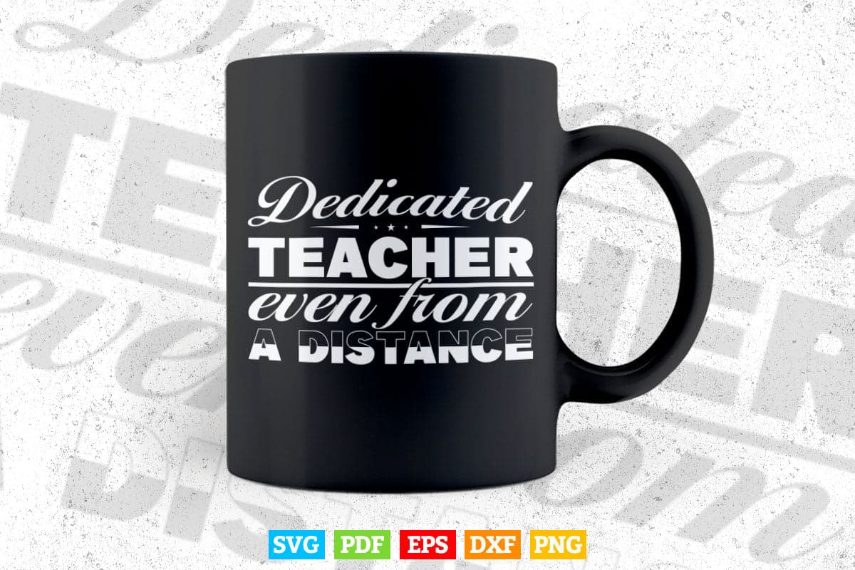 Dedicated Teacher Even from A Distance Teacher's Day Svg T shirt Design.