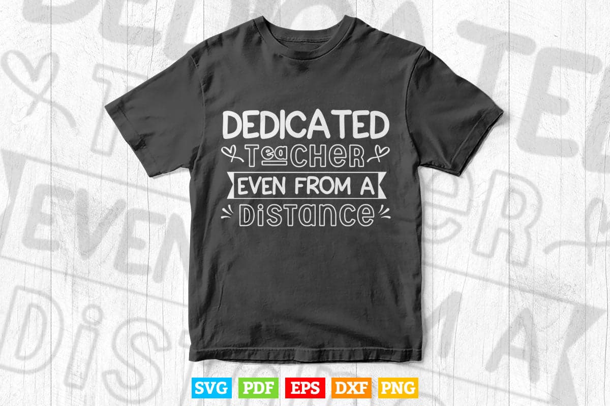 Dedicated Teacher Even from Distance Social Vector T shirt Design Png Svg Cut Files