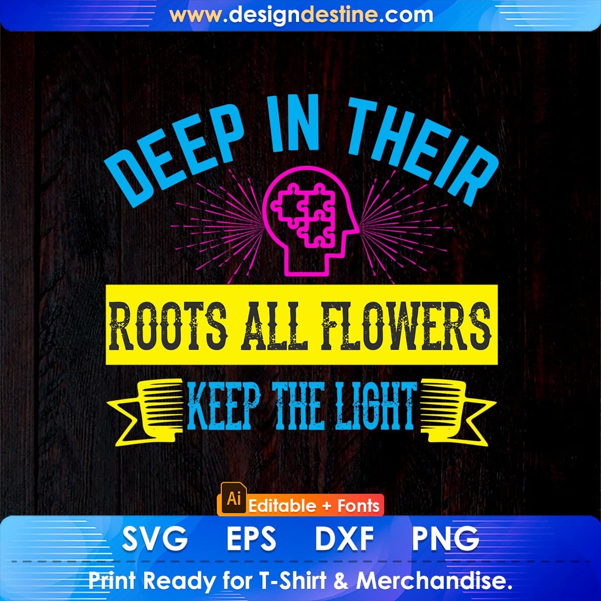 Deep In Their Roots All Flowers Keep The Light Autism Awareness Editable T shirt Design In Ai Svg Files