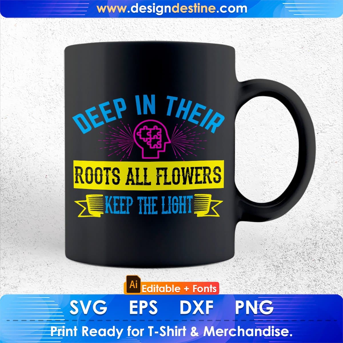 Deep In Their Roots All Flowers Keep The Light Autism Awareness Editable T shirt Design In Ai Svg Files