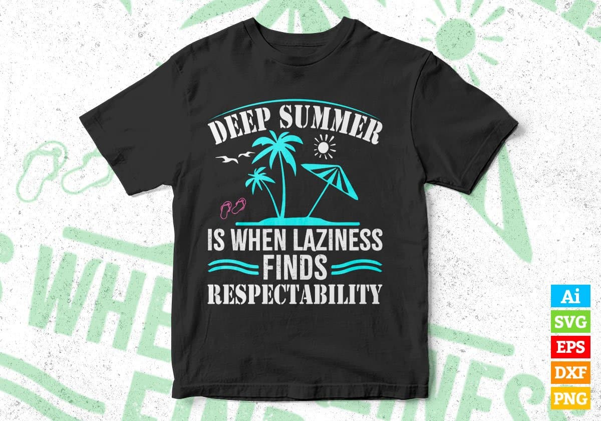 Deep Summer Is When Laziness Finds Respectability Editable Vector T shirt Design In Svg Png Printable Files