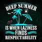 Deep Summer Is When Laziness Finds Respectability Editable Vector T shirt Design In Svg Png Printable Files