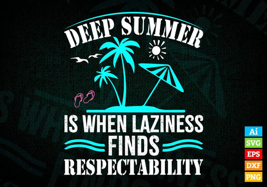 Deep Summer Is When Laziness Finds Respectability Editable Vector T shirt Design In Svg Png Printable Files