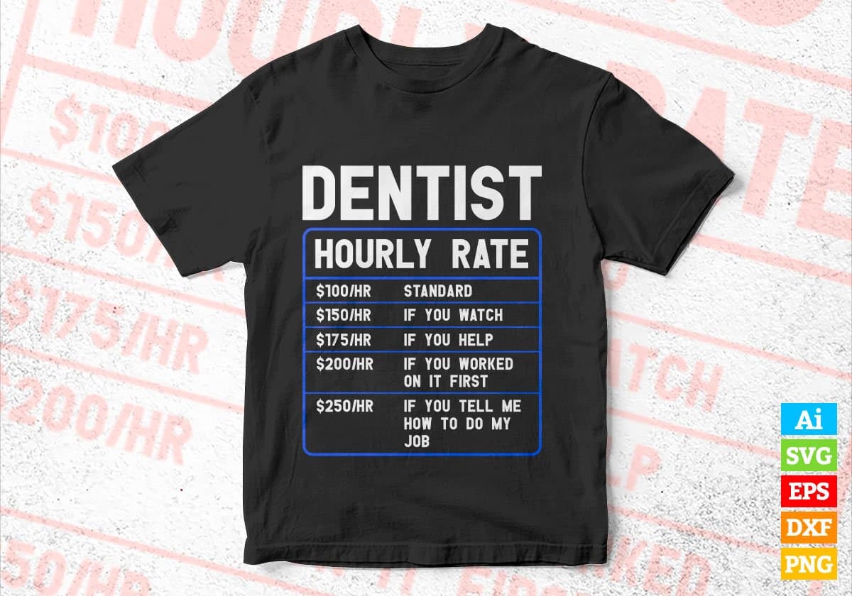 Dentist Hourly Rate Editable Vector T-shirt Designs In Svg Png Printable Files