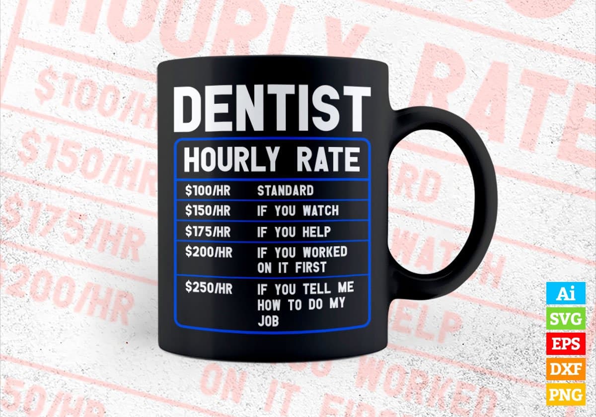 Dentist Hourly Rate Editable Vector T-shirt Designs In Svg Png Printable Files