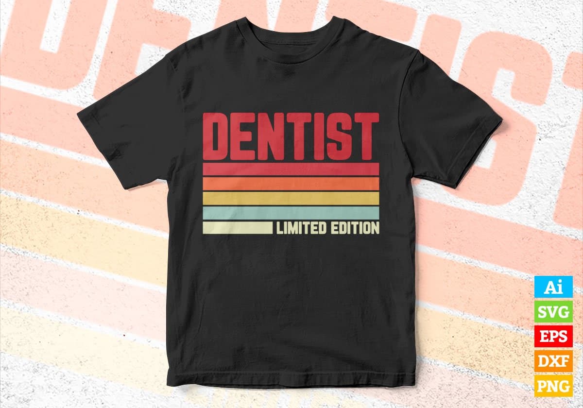 Dentist Limited Edition Editable Vector T-shirt Designs Png Svg Files