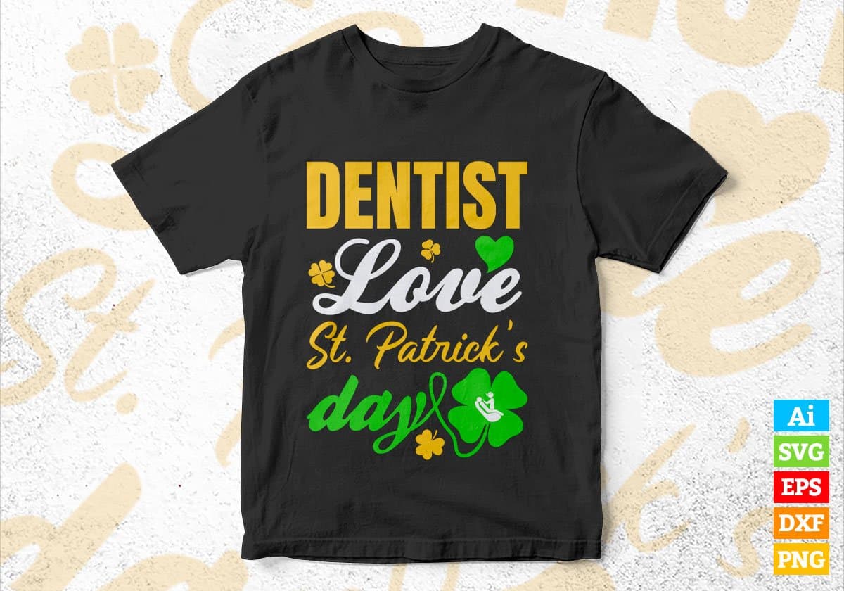 Dentist Love St. Patrick's Day Editable Vector T-shirt Designs Png Svg Files