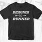 Designer To Runner T shirt Design Cutting Printable Files