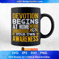 Devotion Begins At Home Inside Your Own Awareness Editable T shirt Design In Ai Svg Files