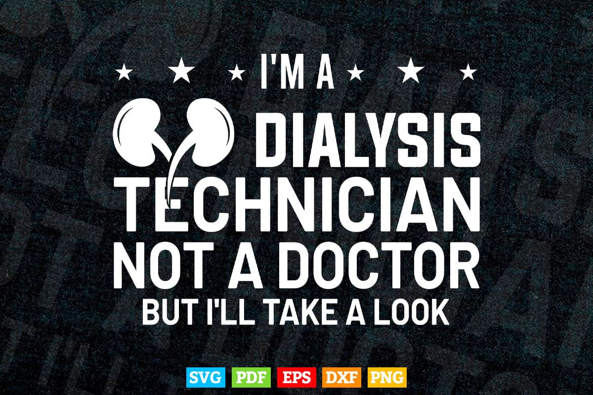 Dialysis Technician Not A Doctor Nephrology Tech Svg T shirt Design.