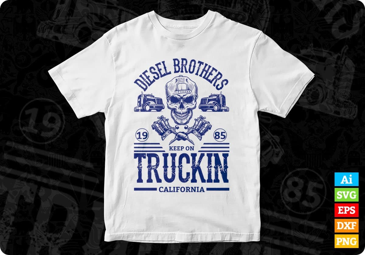 Diesel Brothers 1985 Keep On Truckin Trucker T shirt Design In Svg