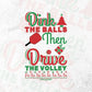 Dink The Balls Then Drive The Volley Christmas Vector T-shirt Design in Ai Svg Png Files