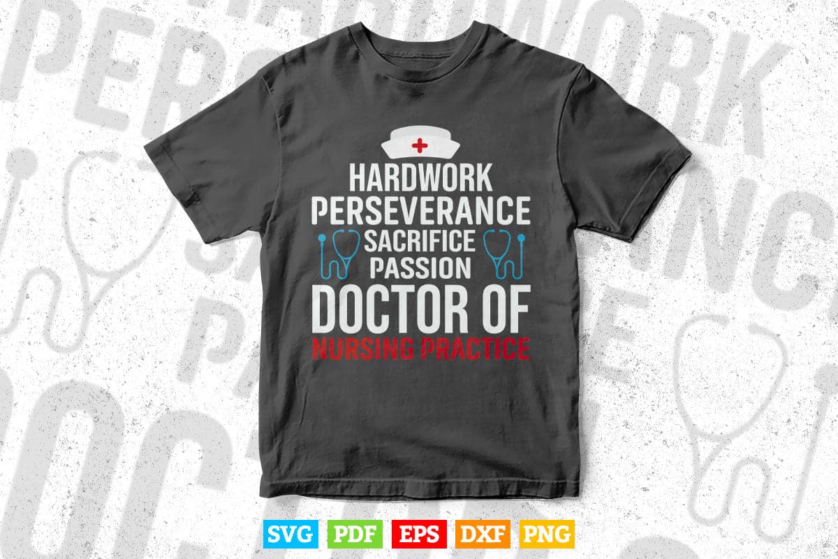 DNP Doctor of Nursing Practice Hardwork RN Nurse Svg T shirt Design.