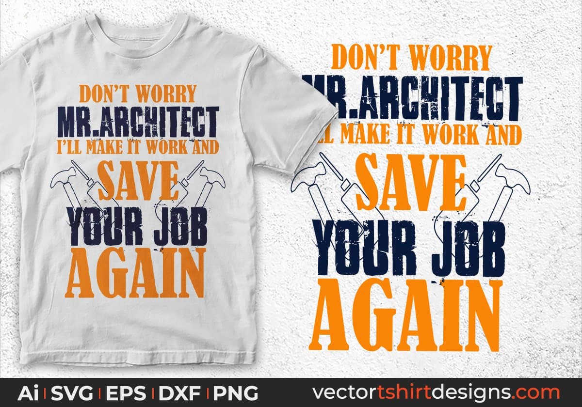 Do Dot Worry MR. Architect I'll Make It Work And Save Your Job Again Architect Editable T shirt Design Svg Cutting Printable Files
