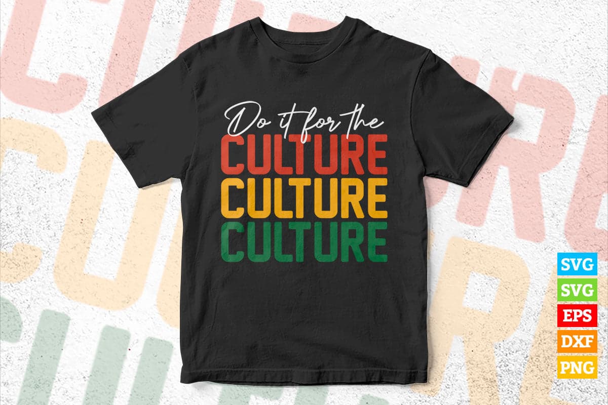 Do it for the Culture American Black Juneteenth Design Svg Files