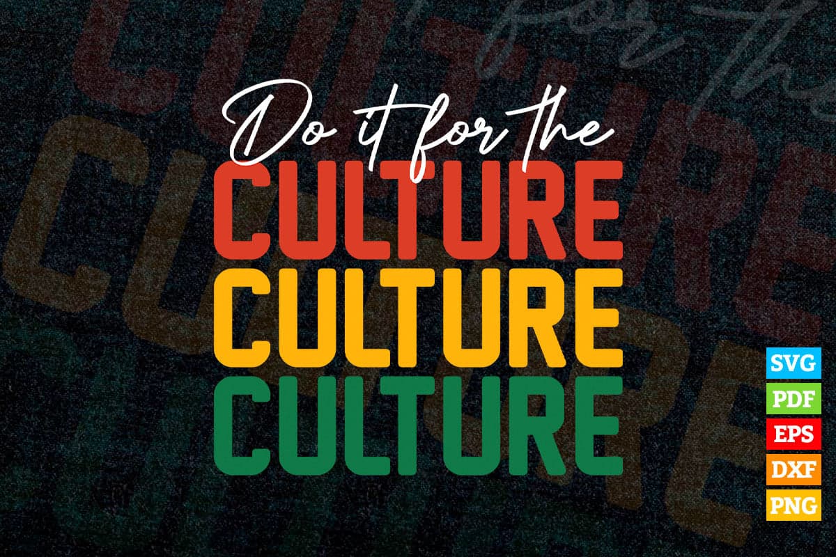 Do it for the Culture Freedom American Black History Juneteenth Vector T shirt Design in Ai Svg Png Cricut Files.