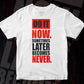 Do It Now Sometimes Later Becomes Motivational Quotes Vector T-shirt Design in Ai Svg Png Files