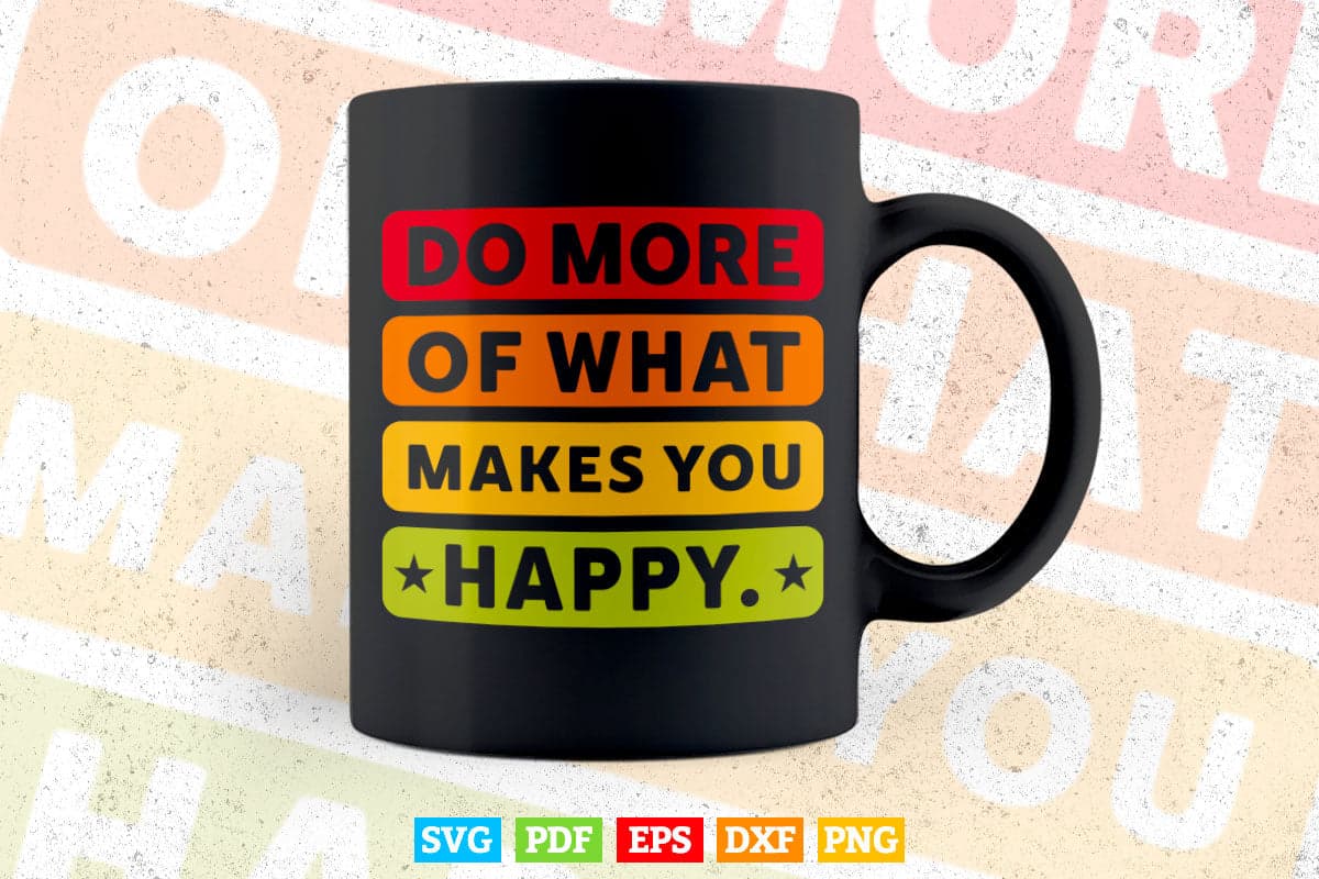Do More Of What Make You Happy Teacher's Day Svg T shirt Design.