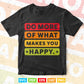 Do More Of What Make You Happy Teacher's Day Svg T shirt Design.