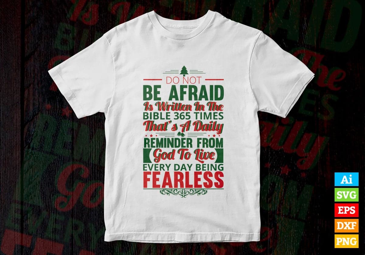 Do Not Be Afraid Is Written Is The Bible 365 Times Christmas Vector T-shirt Design in Ai Svg Png Files