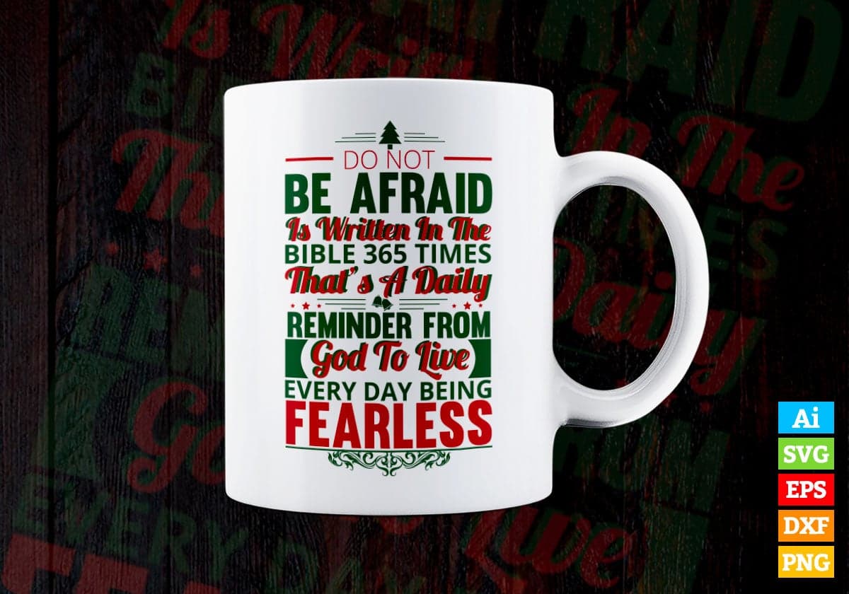 Do Not Be Afraid Is Written Is The Bible 365 Times Christmas Vector T-shirt Design in Ai Svg Png Files