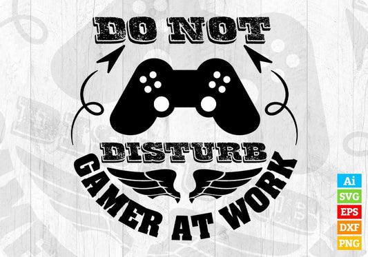 Do Not Disturb Gamer At Work gaming T shirt Design In Svg Png Cutting Printable Files