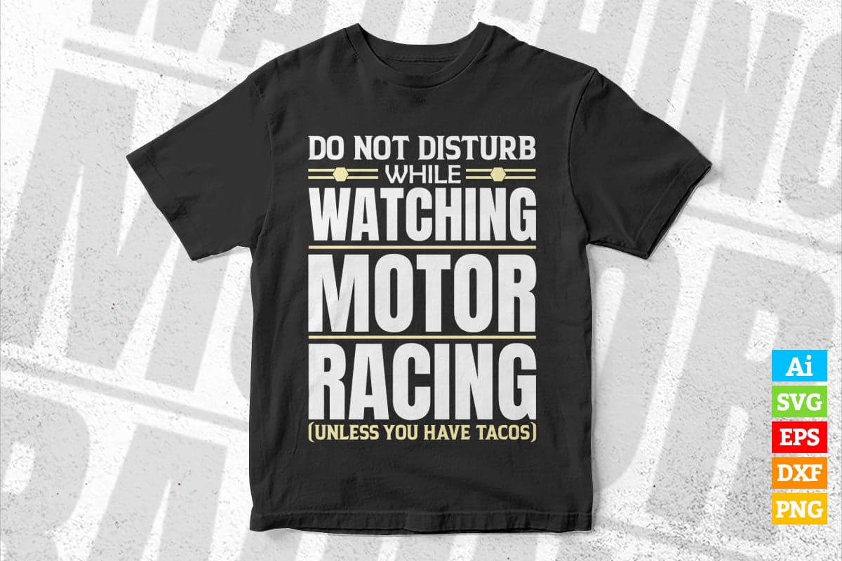 Do Not Disturb While Watching Motor Racing Editable Vector T-shirt Design in Ai Png Svg Files
