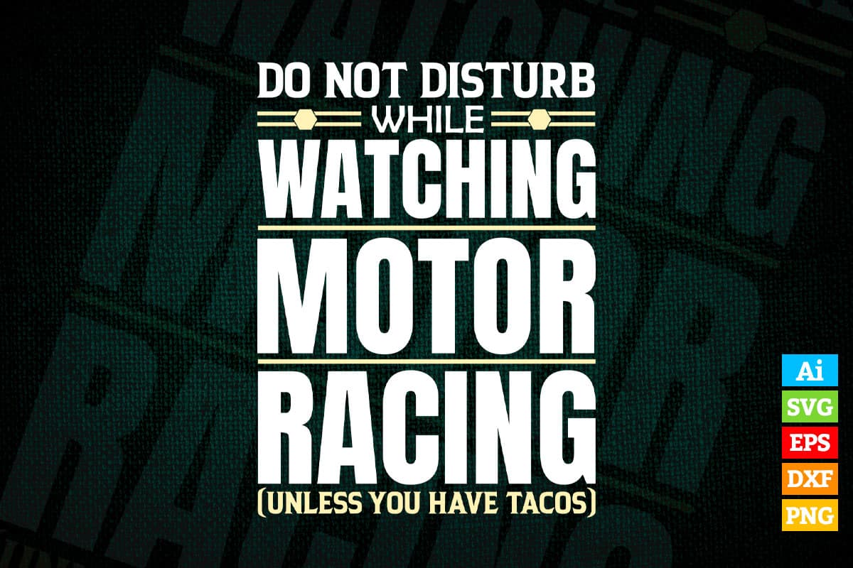 Do Not Disturb While Watching Motor Racing Editable Vector T-shirt Design in Ai Png Svg Files