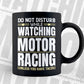 Do Not Disturb While Watching Motor Racing Editable Vector T-shirt Design in Ai Png Svg Files