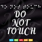 Do Not Touch in Braille Humor Svg Png Files.