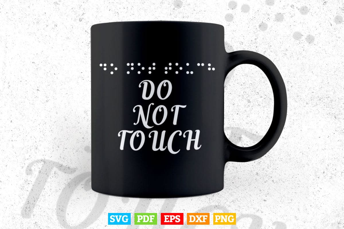 Do Not Touch in Braille Humor Svg Png Files.
