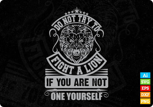 Do Not Try To Fight A lion T shirt Design Cutting Printable Files