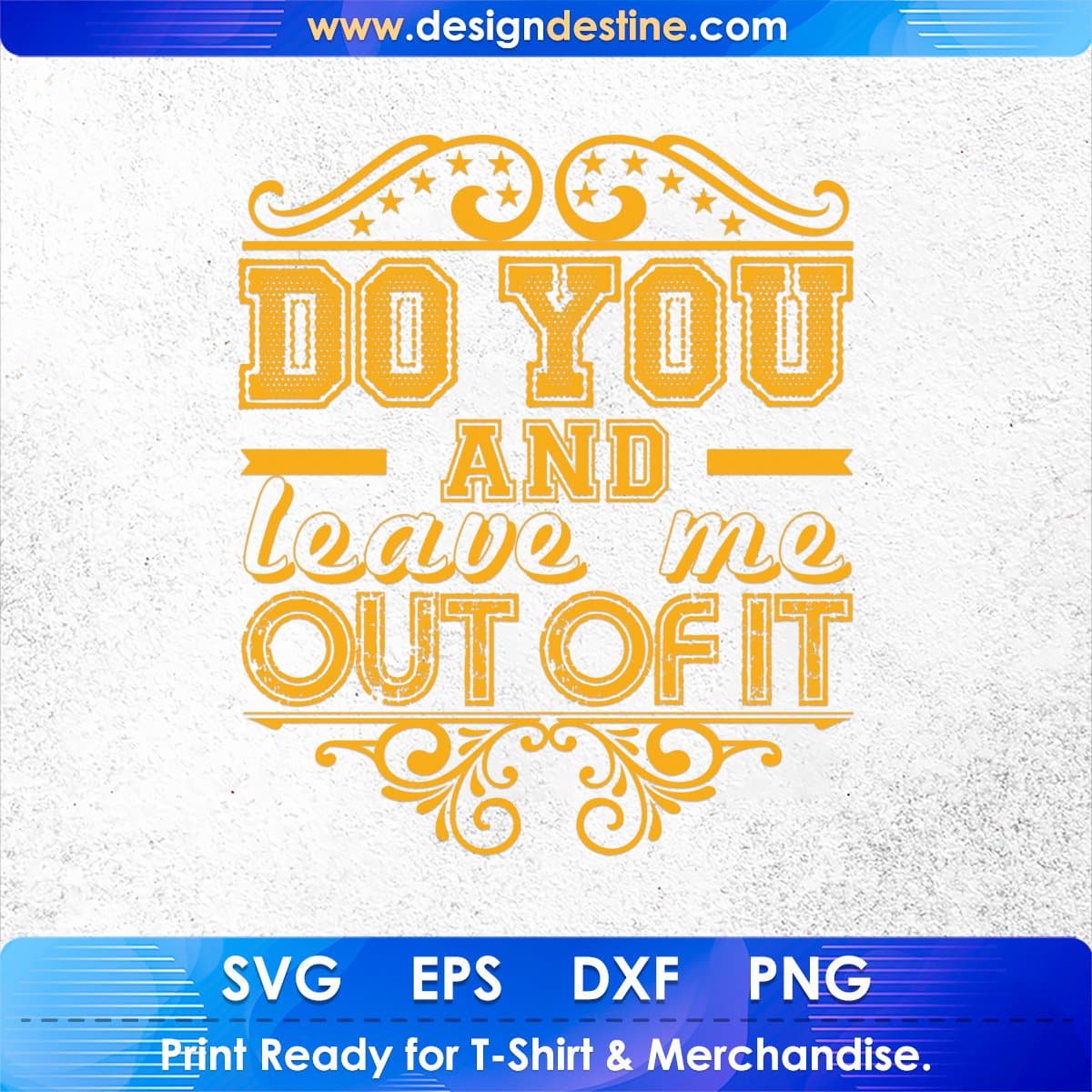 Do You And Leave Me Out Of It T shirt Design In Svg Png Cutting Printable Files