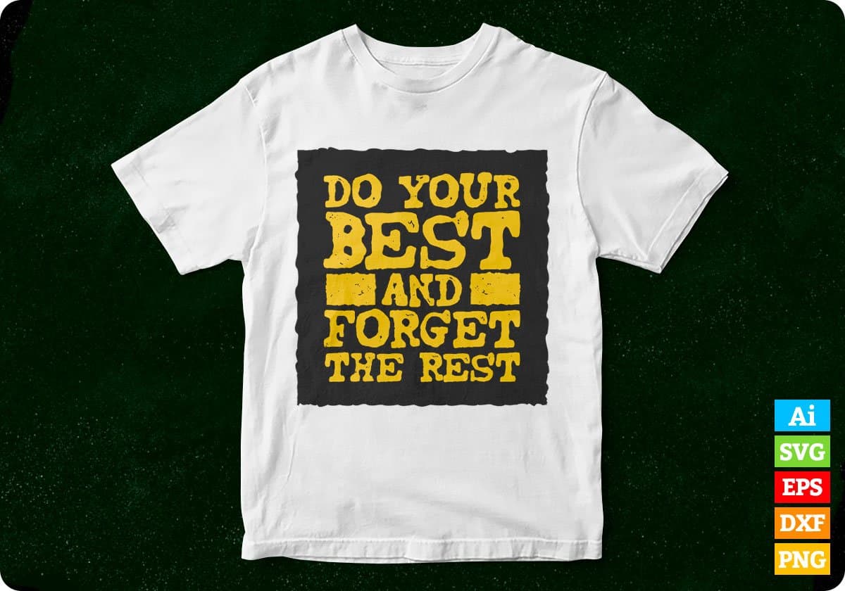 Do Your Best And Forget The Rest Inspirational T shirt Design In Png Svg Printable Files