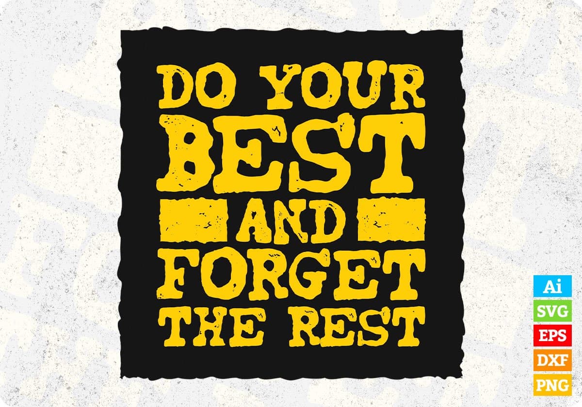 Do Your Best And Forget The Rest Inspirational T shirt Design In Png Svg Printable Files