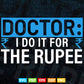Doctor I Do It For The Rupee Unique Doctors Svg T shirt Design.