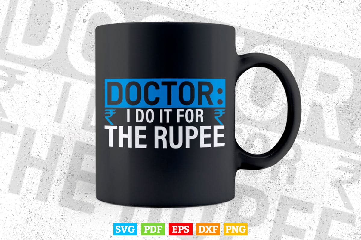 Doctor I Do It For The Rupee Unique Doctors Svg T shirt Design.