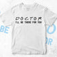 Doctor I'll Be There For You Editable Vector T-shirt Designs Png Svg Files