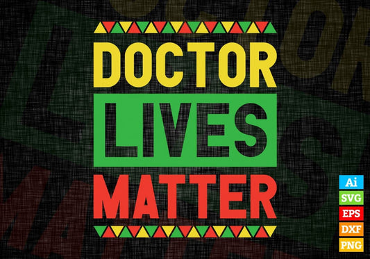 Doctor Lives Matter Editable Vector T-shirt Designs Png Svg Files