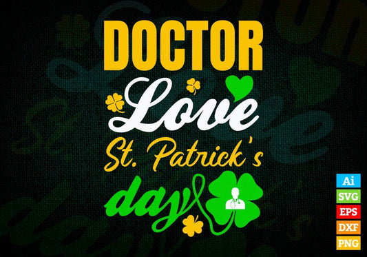 Doctor Love St. Patrick's Day Editable Vector T-shirt Designs Png Svg Files