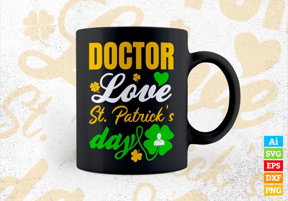 Doctor Love St. Patrick's Day Editable Vector T-shirt Designs Png Svg Files