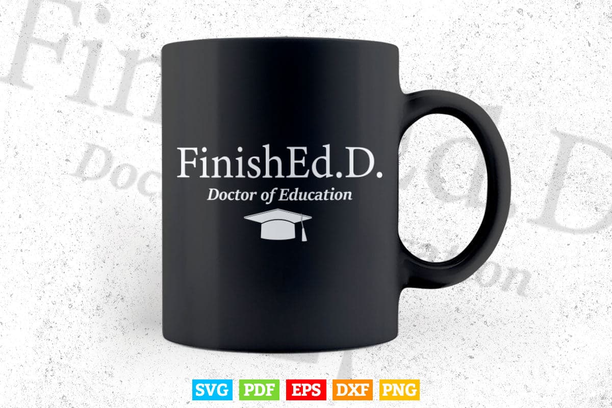 Doctor of Education FinishEd.D Svg T shirt Design.