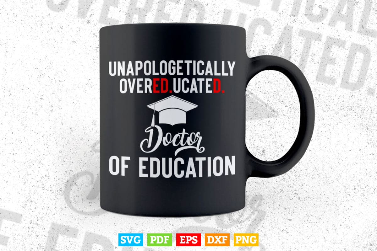 Doctor of Education Funny Doctorate Graduation Svg T shirt Design.