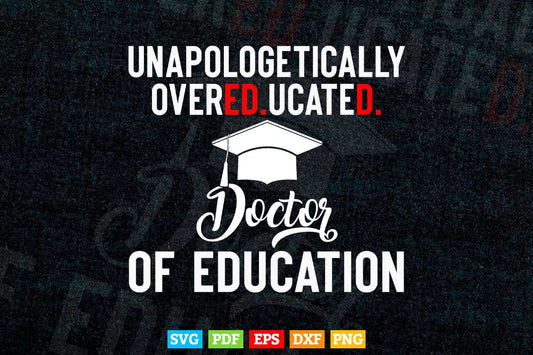 Doctor of Education Funny Doctorate Graduation Svg T shirt Design.