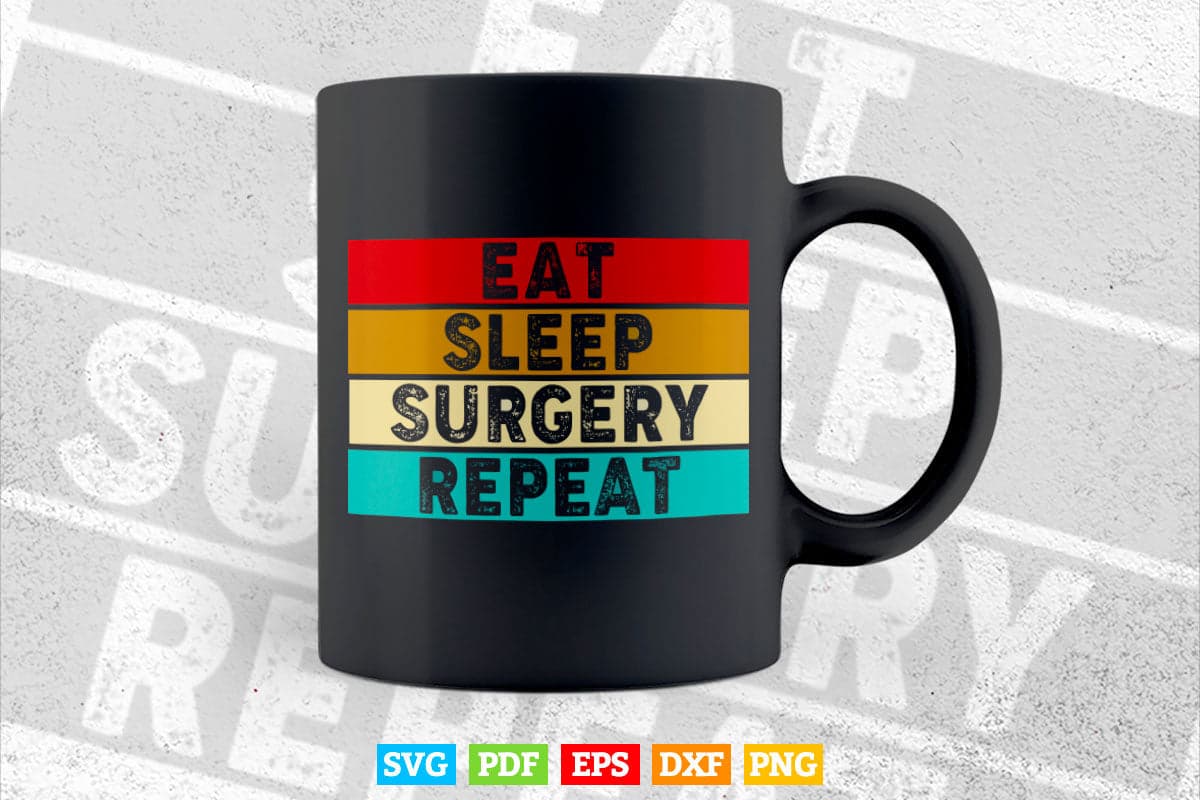Doctor Surgeon Eat Sleep Surgery Repeat Svg T shirt Design.