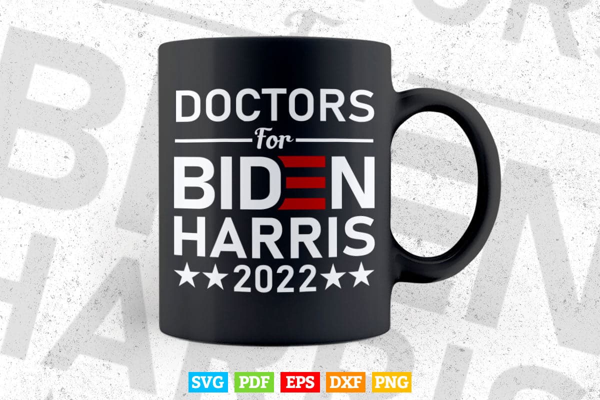 Doctors For Biden Harris 2022 Election Vote Campaign Svg T shirt Design.